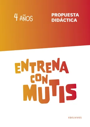 ENTRENA CON MUTIS - 4 AÑOS. PROPUESTA DIDÁCTICA