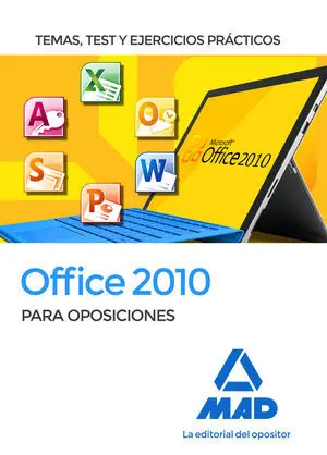 OFFICE 2010 PARA OPOSICIONES. TEMAS, TEST Y EJERCICIOS PRÁCTICOS OFFICE 2010 PARA OPOSICIONES. TEMAS, TEST Y EJERCICIOS PRÁCTICOS
