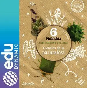 CONEIXEMENT DEL MEDI. CIÈNCIES DE LA NATURALESA 6. PRIMÀRIA. EDUDYNAMIC