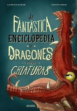 FANTASTICA ENCICLOPEDIA DE DRAGONES Y OTRAS CRIATURAS, LA FANTASTICA ENCICLOPEDIA DE DRAGONES Y OTRAS CRIATURAS, LA