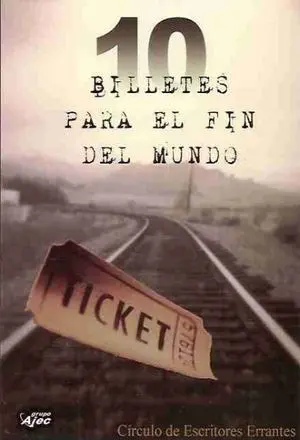 10 BILLETES PARA EL FIN DEL MUNDO 10 BILLETES PARA EL FIN DEL MUNDO