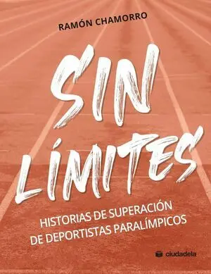 SIN LIMITES:HISTORIAS SUPERACION DEPORTISTAS PARALIMPICOS SIN LIMITES:HISTORIAS SUPERACION DEPORTISTAS PARALIMPICOS