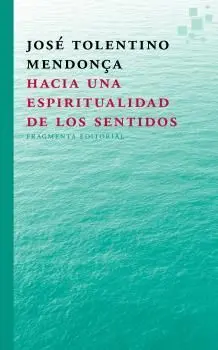 Hacia una Espiritualidad de los Sentidos