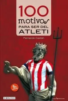 100 MOTIVOS PARA SER DEL ATLETI