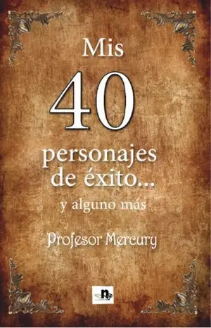 MIS 40 PERSONAJES DE ÉXITO... Y ALGUNO MÁS