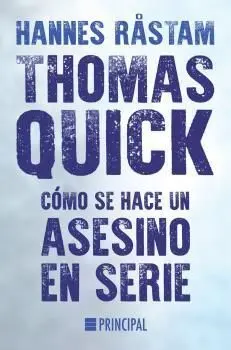 THOMAS QUICK. CÓMO SE HACE UN ASESINO EN SERIE THOMAS QUICK. CÓMO SE HACE UN ASESINO EN SERIE