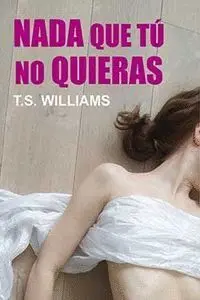 NADA QUE TÚ NO QUIERAS NADA QUE TÚ NO QUIERAS