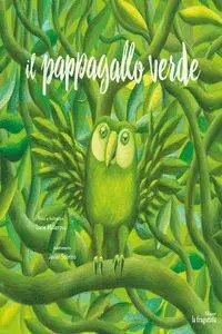 IL PAPPAGALLO VERDE IL PAPPAGALLO VERDE