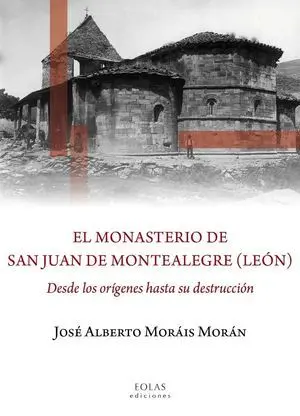 El Monasterio de San Juan de Montealegre (León)