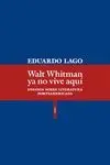 Walt Whitman Ya no Vive Aquí : Ensayos Sobre Literatura Norteamericana