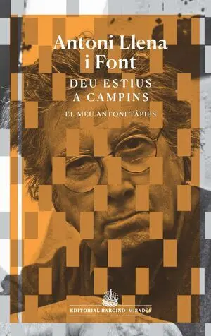 DEU ESTIUS A CAMPINS:EL MEU ANTONI TAPIES