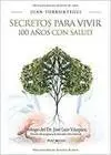SECRETOS PARA VIVIR 100 AÑOS CON SALUD SECRETOS PARA VIVIR 100 AÑOS CON SALUD