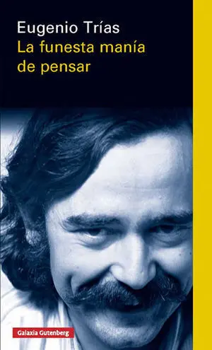 LA FUNESTA MANÍA DE PENSAR