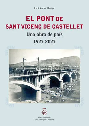 EL PONT DE SANT VICEN DE CASTELLET. UNA OBRA DE PAS 1923-2023