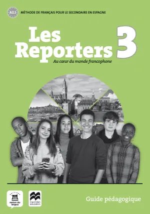LES REPORTERS 3 - A2.1 - GUIDE PÉDAGOGIQUE LES REPORTERS 3 - A2.1 - GUIDE PÉDAGOGIQUE