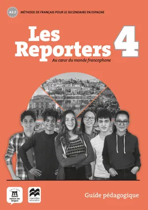 LES REPORTERS 4 - A2.2 - GUIDE PÉDAGOGIQUE