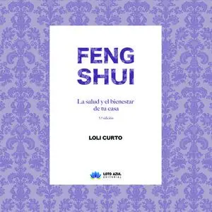 FENG SHUI. LA SALUD Y EL BIENESTAR DE TU CASA