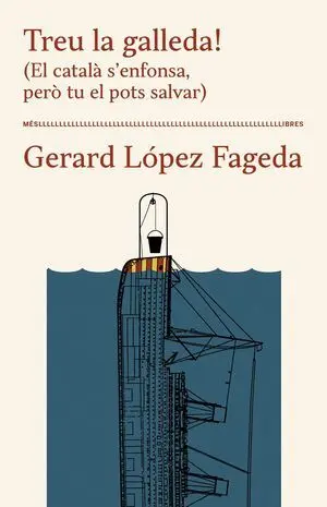 TREU LA GALLEDA! (EL CATALÀ S'ENFONSA, PERÒ TU EL POTS SALVAR) TREU LA GALLEDA! (EL CATALÀ S'ENFONSA, PERÒ TU EL POTS SALVAR)
