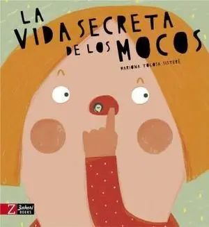VIDA SECRETA DE LOS MOCOS, LA VIDA SECRETA DE LOS MOCOS, LA
