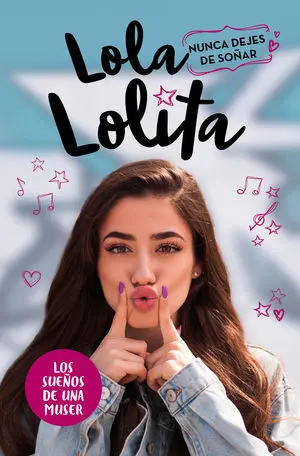 NUNCA DEJES DE SOÑAR (LOLA LOLITA 2) NUNCA DEJES DE SOÑAR (LOLA LOLITA 2)