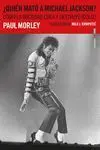 ¿QUIÉN MATÓ A MICHAEL JACKSON? ¿QUIÉN MATÓ A MICHAEL JACKSON?
