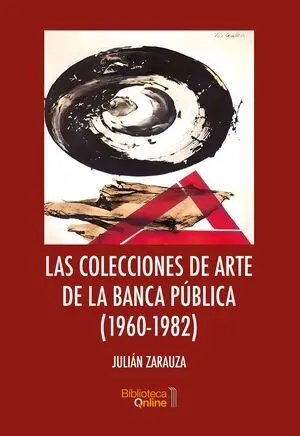 LAS COLECCIONES DE ARTE DE LA BANCA PÚBLICA (1960-1982)