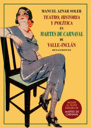 TEATRO, HISTORIA Y POLÍTICA EN MARTES DE CARNAVAL DE VALLE-INCLÁN TEATRO, HISTORIA Y POLÍTICA EN MARTES DE CARNAVAL DE VALLE-INCLÁN