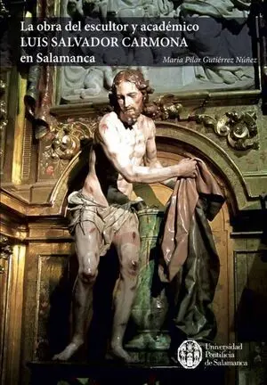 LA OBRA DEL ESCULTOR Y ACADÉMICO LUIS SALVADOR CARMONA EN SALAMANCA