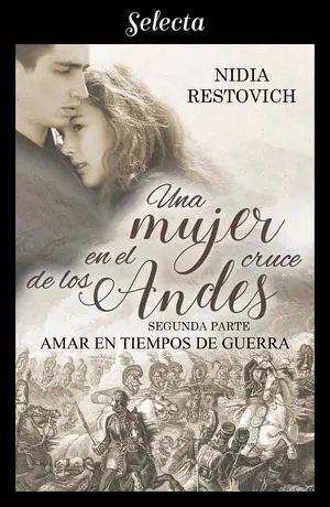 AMAR EN TIEMPOS DE GUERRA (UNA MUJER EN EL CRUCE DE LOS ANDES 2)
