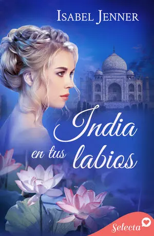 INDIA EN TUS LABIOS (TRILOGÍA DE ORIENTE 2)