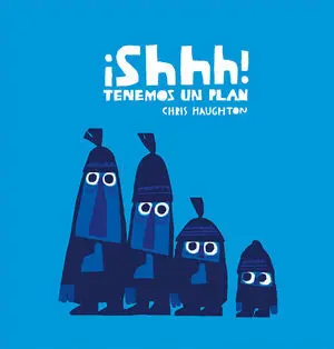 ¡SHHH! TENEMOS UN PLAN ¡SHHH! TENEMOS UN PLAN