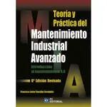 TEORIA Y PRACTICA DEL MANTENIMIENTO INDUSTRIAL AVANZADO TEORIA Y PRACTICA DEL MANTENIMIENTO INDUSTRIAL AVANZADO