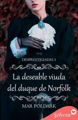 LA DESEABLE VIUDA DEL DUQUE DE NORFOLK (DESPRESTIGIADAS 1)