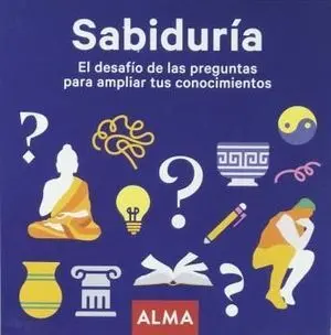 SABIDURIA. EL DESAFIO DE LAS PREGUNTAS PARA AMPLIAR TUS CONOCIMIE