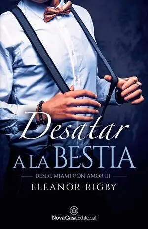 DESATAR A LA BESTIA (DESDE MIAMI CON AMOR Nº 3)