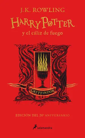 HARRY POTTER Y EL CÁLIZ DE FUEGO (EDICIÓN GRYFFINDOR DE 20º ANIVE HARRY POTTER Y EL CÁLIZ DE FUEGO (EDICIÓN GRYFFINDOR DE 20º ANIVE