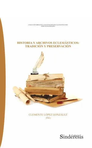 HISTORIA Y ARCHIVOS ECLESIASTICOS: TRADICION Y PRESERVACION