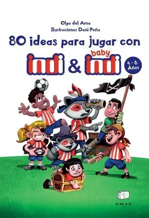 80 Ideas para Jugar con Indi y Baby Indi 4-6
