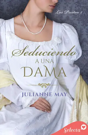 SEDUCIENDO A UNA DAMA (LOS PRESTON 5)