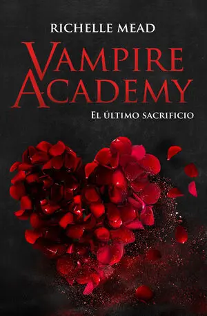 Vampire Academy 6: el Último Sacrificio