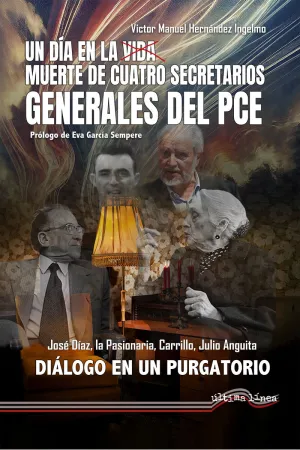 UN DÍA EN LA VIDA/MUERTE DE CUATRO SECRETARIOS GENERALES DEL PCE