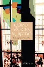 COMO VENCER AL RUIDO