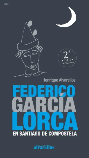 FEDERICO GARCÍA LORCA EN SANTIAGO DE COMPOSTELA (2ª EDICIÓN)