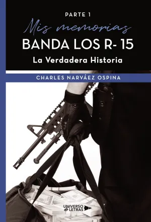 MIS MEMORIAS BANDA LOS R 15 LA VERDADERA HISTORIA MIS MEMORIAS BANDA LOS R 15 LA VERDADERA HISTORIA