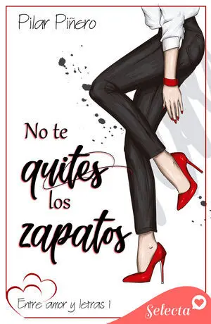 NO TE QUITES LOS ZAPATOS (ENTRE AMOR Y LETRAS 1)