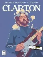 CLAPTON  (LA NOVELA GRÁFICA DEL ROCK)