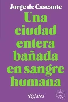 Ciudad Entera Bañada en Sangre Humana, una
