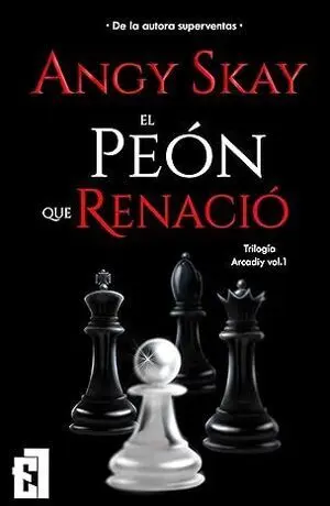 EL PEÓN QUE RENACIÓ VOL 1 ARCADIY