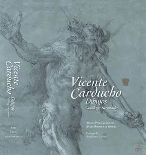 VICENTE CARDUCHO. DIBUJOS. CATÁLOGO RAZONADO