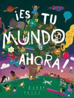 ¡ES TU MUNDO AHORA!